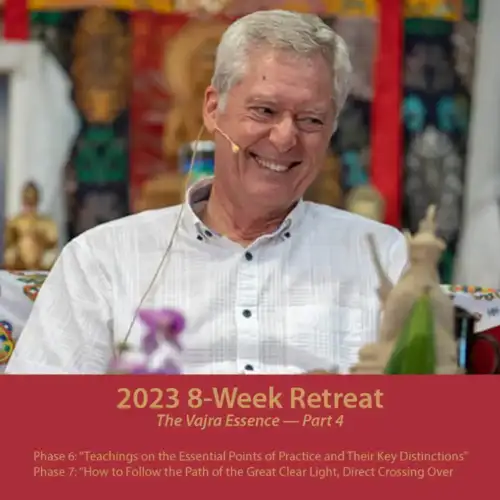 2023 8-Week Retreat The Vajra Essence Part IV